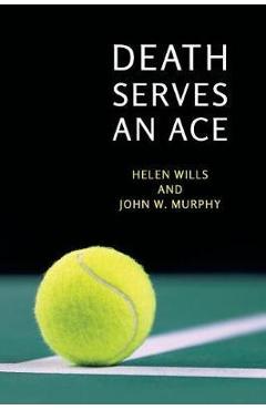 Coperta cărții 'Death Serves an Ace: (A Golden-Age Mystery Reprint) - Helen Wills'