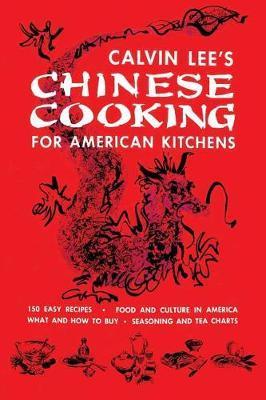 Chinese Cooking for American Kitchens: (Cooklore Reprint) - Calvin B. T. Lee