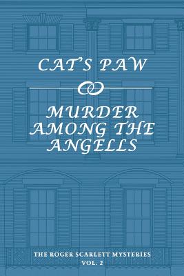 The Roger Scarlett Mysteries, Vol. 2: Cat's Paw / Murder Among the Angells - Roger Scarlett