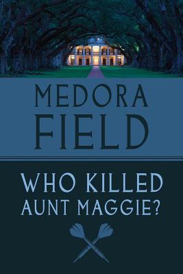 Who Killed Aunt Maggie? - Medora Field Perkerson