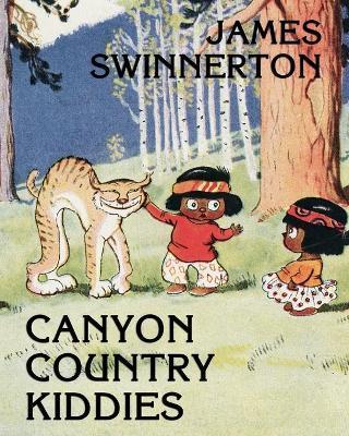 James Swinnerton's Canyon Country Kiddies - James Guilford Swinnerton