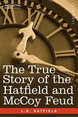 The True Story of the Hatfield and McCoy Feud - L. D. Hatfield
