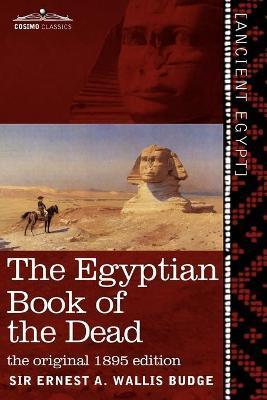 The Egyptian Book of the Dead: The Papyrus of Ani in the British Museum; The Egyptian Text with Interlinear Transliteration and Translation, a Runnin - Ernest A. Wallis Budge