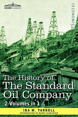 The History of the Standard Oil Company (2 Volumes in 1) - Ida M. Tarbell