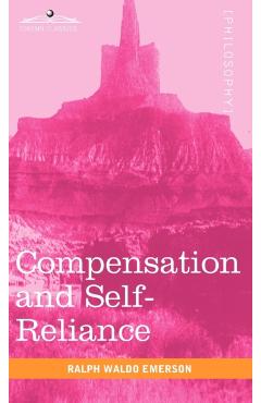 Compensation and Self-Reliance - Ralph Waldo Emerson