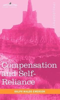Compensation and Self-Reliance - Ralph Waldo Emerson