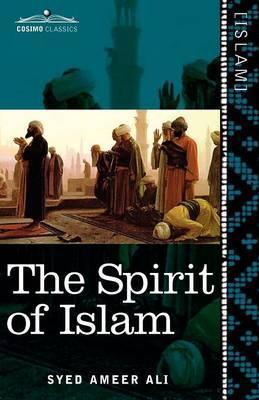 The Spirit of Islam: A History of the Evolution and Ideals of Islam - Syed Ameer Ali