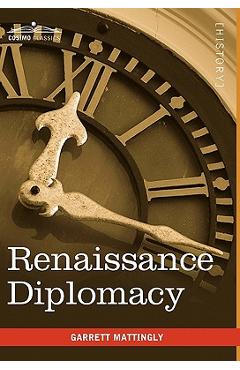 Poza produsului Renaissance Diplomacy - Garrett Mattingly