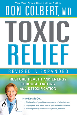Toxic Relief: Restore Health and Energy Through Fasting and Detoxification - Don Colbert