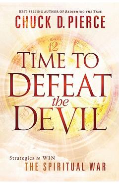 Coperta cărții 'Time to Defeat the Devil - Chuck D. Pierce'