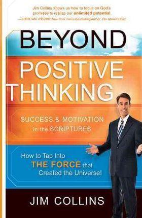Beyond Positive Thinking: Success & Motivation in the Scriptures - Jim Collins