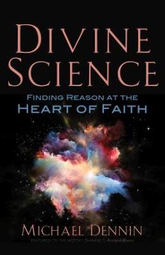 Poza produsului Divine Science: Finding Reason at the Heart of Faith - Michael Dennin