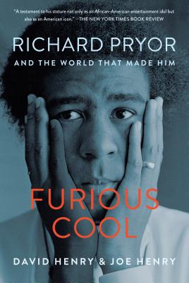 Furious Cool: Richard Pryor and the World That Made Him - David Henry
