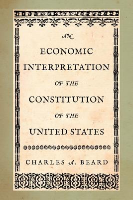An Economic Interpretation of the Constitution of the United States - Charles A. Beard