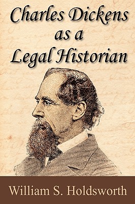 Charles Dickens as a Legal Historian - William S. Holdsworth