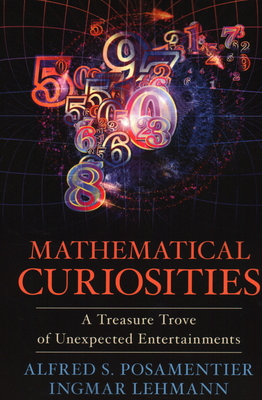 Mathematical Curiosities: A Treasure Trove of Unexpected Entertainments - Alfred S. Posamentier