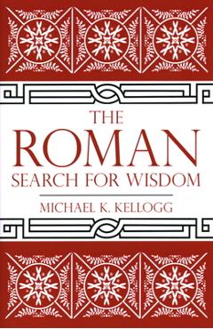 Coperta cărții 'The Roman Search for Wisdom - Michael K. Kellogg'
