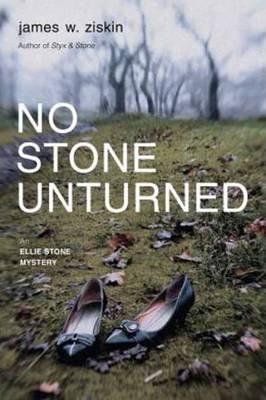 No Stone Unturned: An Ellie Stone Mystery - James W. Ziskin