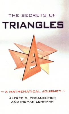 The Secrets of Triangles: A Mathematical Journey - Alfred S. Posamentier