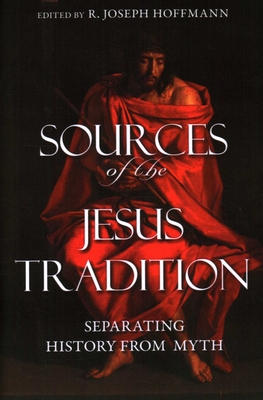 Coperta cărții 'Sources of the Jesus Tradition: Separating History from Myth - R. Joseph Hoffmann'