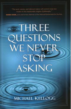 Coperta cărții 'Three Questions We Never Stop Asking - Michael K. Kellogg'