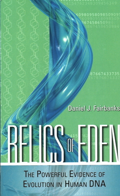 Relics of Eden: The Powerful Evidence of Evolution in Human DNA - Daniel J. Fairbanks