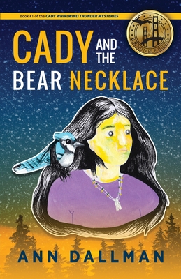 Cady and the Bear Necklace: A Cady Whirlwind Thunder Mystery, 2nd Ed. - Ann Dallman