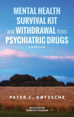 Mental Health Survival Kit and Withdrawal from Psychiatric Drugs: A User's Guide - Peter C. Gøtzsche
