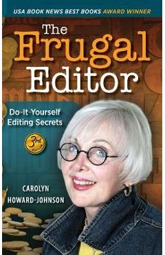 Coperta cărții 'The Frugal Editor: Do-It-Yourself Editing Secrets-From Your Query Letters to Final Manuscript to the Marketing of Your'