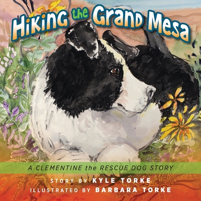 Hiking the Grand Mesa: A Clementine the Rescue Dog Story - Kyle Torke