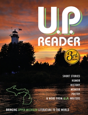 U.P. Reader -- Issue #3: Bringing Upper Michigan Literature to the World - Mikel Classen