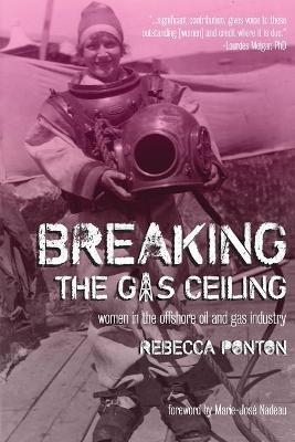 Breaking the Gas Ceiling: Women in the Offshore Oil and Gas Industry - Rebecca Ponton