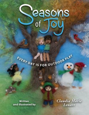 Seasons of Joy: Every Day is for Outdoor Play - Claudia Marie Lenart