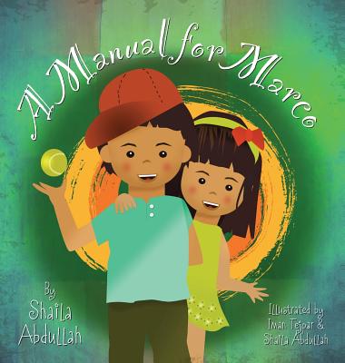 A Manual for Marco: Living, Learning, and Laughing With an Autistic Sibling - Shaila Abdullah