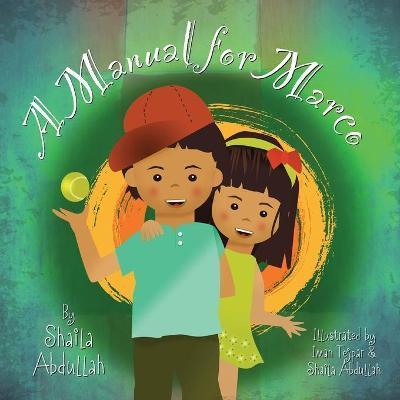 A Manual for Marco: Living, Learning, and Laughing With an Autistic Sibling - Shaila Abdullah