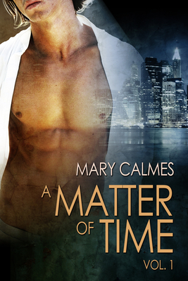 A Matter of Time: Vol. 1 - Mary Calmes