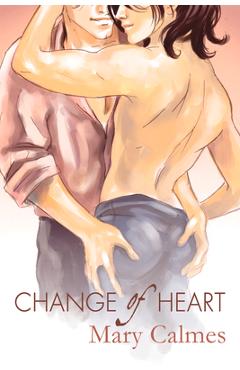Poza produsului Change of Heart - Mary Calmes