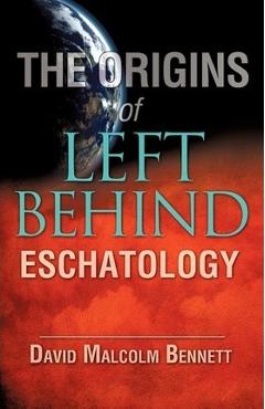 Coperta cărții 'The Origins of Left Behind Eschatology - David Malcolm Bennett'