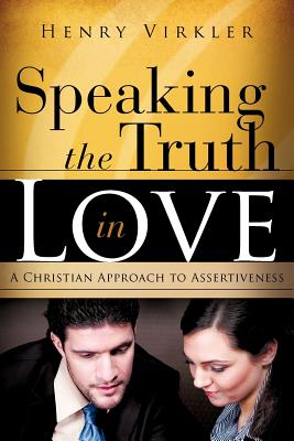 Speaking the Truth in Love - Henry Virkler