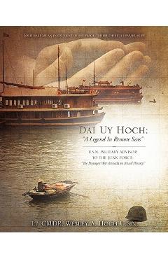 Coperta cărții 'Dai Uy Hoch: A Legend in Remote Seas - Lt Cmdr Wesley A. Hoch U. S. N.'