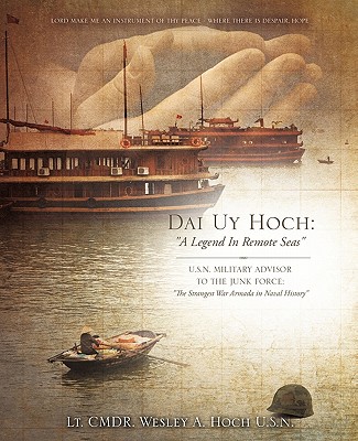 Dai Uy Hoch: A Legend in Remote Seas - Lt Cmdr Wesley A. Hoch U. S. N.