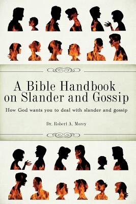 A Bible Handbook on Slander and Gossip - Robert A. Morey