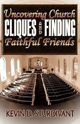Uncovering Church Cliques and Finding Faithful Friends - Kevin D. Sturdivant