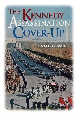 The Kennedy Assassination Cover-Up - Donald Gibson