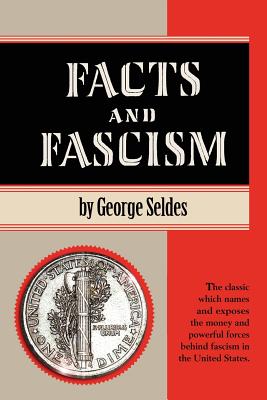 Facts and Fascism - George Seldes