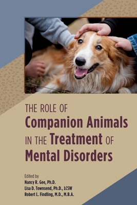 The Role of Companion Animals in the Treatment of Mental Disorders - Nancy R. Gee