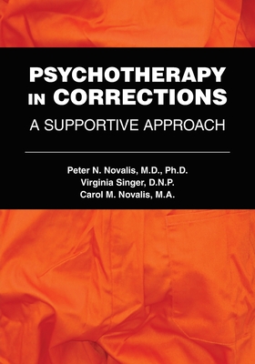 Psychotherapy in Corrections: A Supportive Approach - Peter N. Novalis