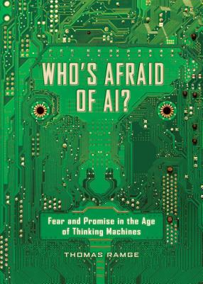 Who's Afraid of Ai?: Fear and Promise in the Age of Thinking Machines - Thomas Ramge