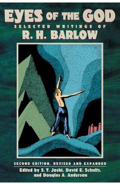 Coperta cărții 'Eyes of the God: Selected Writings of R. H. Barlow (Second Edition, Revised and Expanded) - R. H. Barlow'