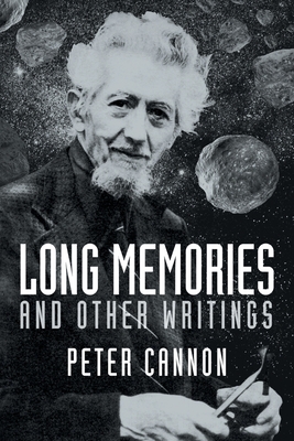 Long Memories and Other Writings - Peter Cannon